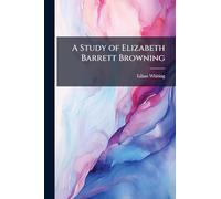 A Study of Elizabeth Barrett Browning