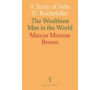 A Study of John D. Rockefeller: The Wealthiest Man in the World