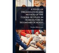 A Study of Organization and Method of the Course of Study in Agriculture in Secondary Schools