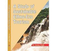 A Study of Sustainble Ethno--Eco Tourism