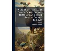 A Study of Testis and Ovary Grafts On the Hen's Egg and Their Effects On the Embryo