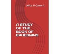 A STUDY OF THE BOOK OF EPHESIANS