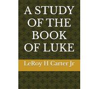 A STUDY OF THE BOOK OF LUKE