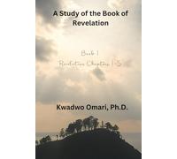A Study of the Book of Revelation: Book 1: Revelation Chapters 1-5