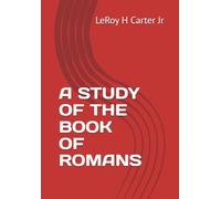 A STUDY OF THE BOOK OF ROMANS