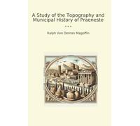 A Study of the Topography and Municipal History of Praeneste