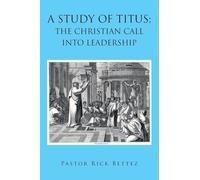 A study of Titus; the Christian call into leadership