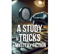 A Study of Tricks in Mystery Fiction: Techniques and Structures in Detective Fiction: An Analysis