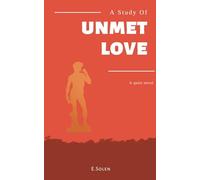 A Study Of Unmet Love: A Quiet Novel of Longing and Nearness
