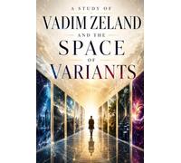 A STUDY OF VADIM ZELAND AND THE SPACE OF VARIANTS: 24