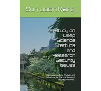 A Study on Deep Science Startups and Research Security Issues: -Focusing on Case Analysis and Solutions for Practical Research Security Problems -