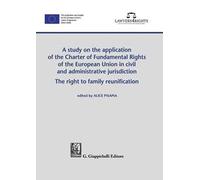 A study on the application of the Charter of Fundamental Rights of European Union in civil and administrative jurisdiction. The right of family reunification
