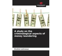 A study on the criminological aspects of money laundering
