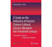 A Study on the Influence of Ancient Chinese Cultural Classics Abroad (Tascabile)