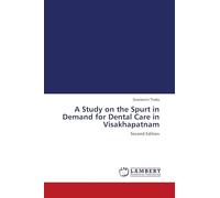 A Study on the Spurt in Demand for Dental Care in Visakhapatnam: Second Edition