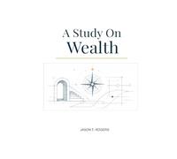 A Study On Wealth: How do you become wealthy
