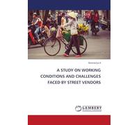 A STUDY ON WORKING CONDITIONS AND CHALLENGES FACED BY STREET VENDORS