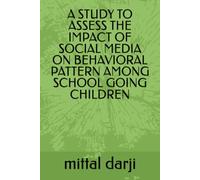 A STUDY TO ASSESS THE IMPACT OF SOCIAL MEDIA ON BEHAVIORAL PATTERN AMONG SCHOOL GOING CHILDREN