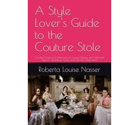 A Style Lover's Guide to the Couture Stole: Curated Essays and Reflections on Luxury, History, and Heirloom Style for Weddings, Galas, and Special Celebrations