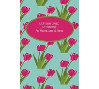 A Stylish Lined Notebook for Notes, Lists and Ideas: With a Soft Floral Cover and Gentle Inspirational Quotes