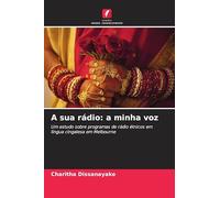 A sua rádio: a minha voz: Um estudo sobre programas de rádio étnicos em língua cingalesa em Melbourne