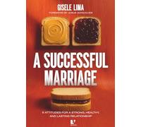 A Successful Marriage: 6 Attitudes for a strong, healthy, and lasting relationship