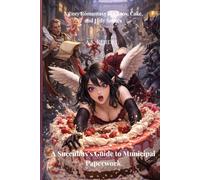 A Succubus’s Guide to Municipal Paperwork: A Cozy Romantasy of Chaos, Cake, and Holy Smites
