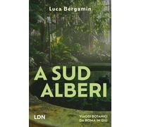 A Sud Alberi. Viaggi botanici da Roma in giù [Paperback] [Oct 20, 2025] Bergamin