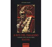 A Sud del paradiso. Canzoni, testi e musica degli Slayer