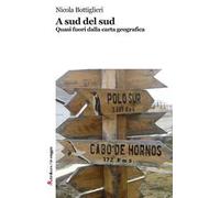 A Sud del Sud. Quasi fuori dalla carta geografica