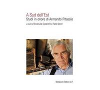 A Sud dell’Est. Studi in onore di Armando Pitassio