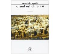 A sud-est di Tunisi - Spoliti Maurizio