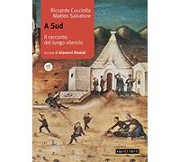 A sud. Il racconto del lungo silenzio. Con CD Audio