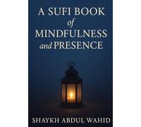 A Sufi Book of Mindfulness and Presence