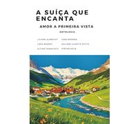 A Suíça que Encanta: Amor a primeira vista
