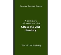 A summary of events of the CIA in the 21st Century: Tip of the iceberg