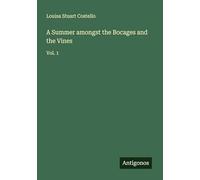 A Summer amongst the Bocages and the Vines: Vol. 1