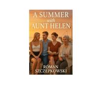 A Summer With Aunt Helen: A Moving Coastal Romance About Healing, Forgiveness, and Finding Your True Self