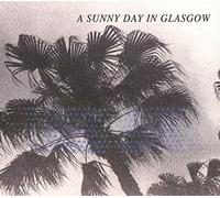 A Sunny Day In Glasg - Sea When Absent