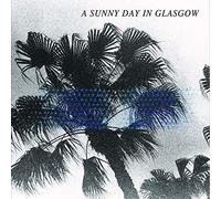 A Sunny Day In Glasg - Sea When Absent