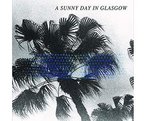 A Sunny Day In Glasg - Sea When Absent