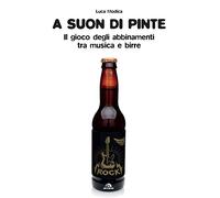 A suon di pinte. Teoria e pratica dell'abbinamento birra/rock