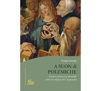 A suon di polemiche. Eresie e controversia - [Edizioni di Storia e Letteratura]