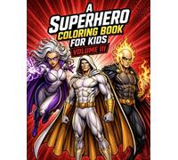 A Superhero Coloring Book for Kids Volume III: Action-Packed Superhero Coloring Pages for Boys Ages 5-10 | Powerful Heroes, Villains & Comic Style Adventures