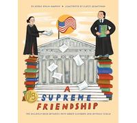 A Supreme Friendship: The Unlikely Bond Between Ruth Bader Ginsburg and Antonin Scalia