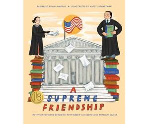 A Supreme Friendship: The Unlikely Bond Between Ruth Bader Ginsburg and Antonin Scalia