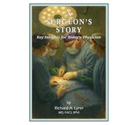 A Surgeon's Story: Key Insights for Today's Physician