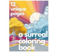 A Surreal Coloring Book: An Art Collection for Adults and Teens Featuring 12 Unique Pages of Surreal Line Art for Mental Reset