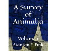 A Survey of Animalia: Volume 1