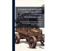 A Survey of Satellite Communications System Vulnerabilities